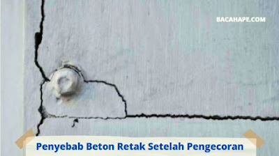 Penyebab Beton Retak Setelah Pengecoran Penyebab Beton Retak Setelah Pengecoran